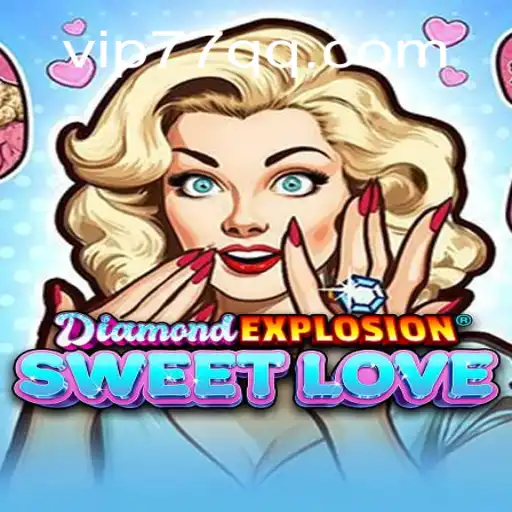 Experience the Thrill of DiamondExplosionSweetLove on 77QQ.com Platform